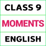 Class 9 English Moments NCERT icon