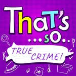 That's so ... True Crime icon