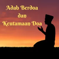Adab Berdoa dan Keutamaan Doa icon