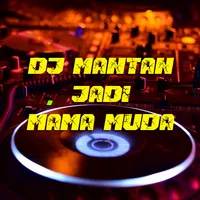 DJ Mantan Jadi Mama Muda Full  icon